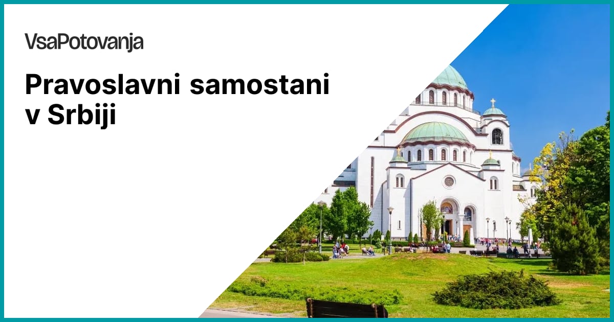 Pravoslavni samostani v Srbiji | vsapotovanja.si | Vsapotovanja.si